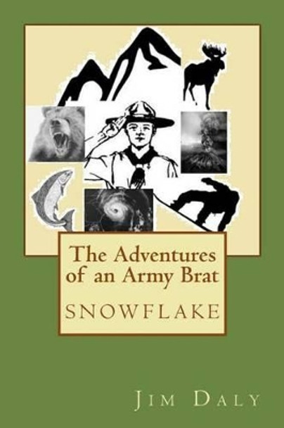 The Adventures of an Army Brat: snowflake by Jim Daly 9781499379099