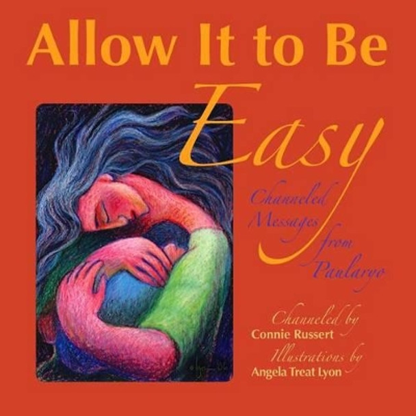 Allow It to Be Easy: Channeled Messages from Paularyo by Angela Treat Lyon 9781505869989