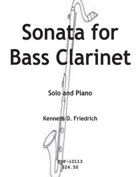 Sonata for Bass Clarinet by Kenneth Friedrich 9781508548720