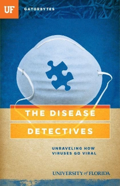 The Disease Detectives: Unraveling How Viruses Go Viral by Kris Hundley 9781942852056