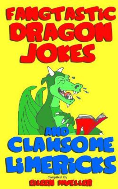 Fangtastic Dragon Jokes and Clawsome Limericks (Box Set): Hilarious Dragon-Filled Fun by Eileen Mueller 9781974204090