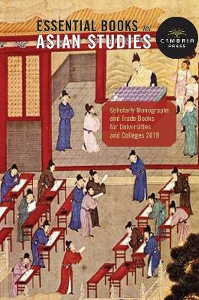 Cambria Press Books In Asian Studies: Scholarly Monographs and Trade Books for Universities and Colleges by Cambria Press 9781604976618