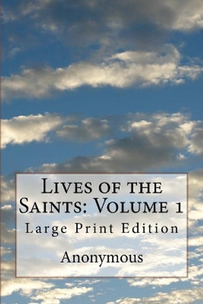 Lives of the Saints: Volume 1: Large Print Edition by Jacobus De Voragine 9781976204098