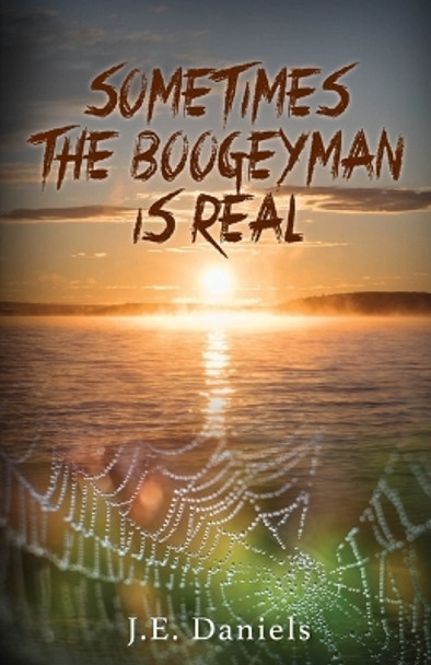 Sometimes the Boogieman Is Real by Johanna Daniels 9781954437463