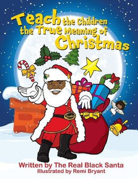 Teach the Children the True Meaning of Christmas by The Real Black Santa 9781954529342