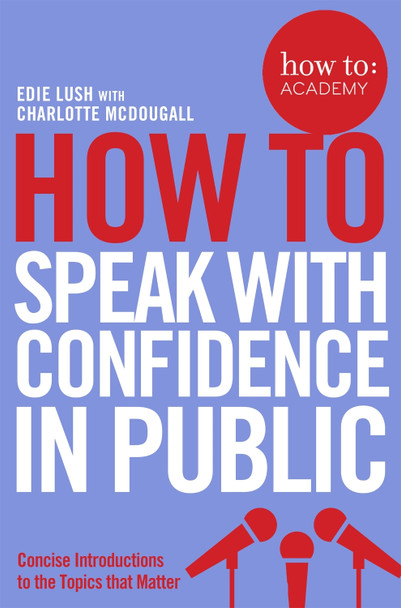 How To Speak With Confidence in Public by Edie Lush