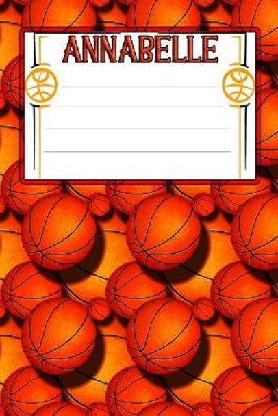 Basketball Life Annabelle: College Ruled Composition Book by Shelby Pennington 9781097916771