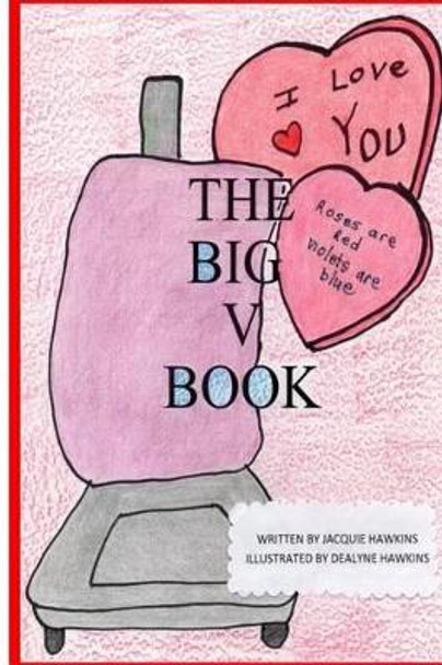 The Big V Book: Part of The Big A-B-C Book series, a preschool picture book in rhyme containing words that start with or have the letter V in them. by Dealyne Dawn Hawkins 9781500228491