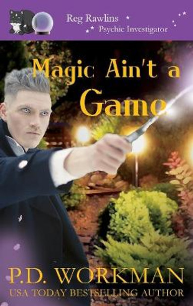 Magic Ain't a Game: A Paranormal & Cat Cozy Mystery by P D Workman 9781774680971