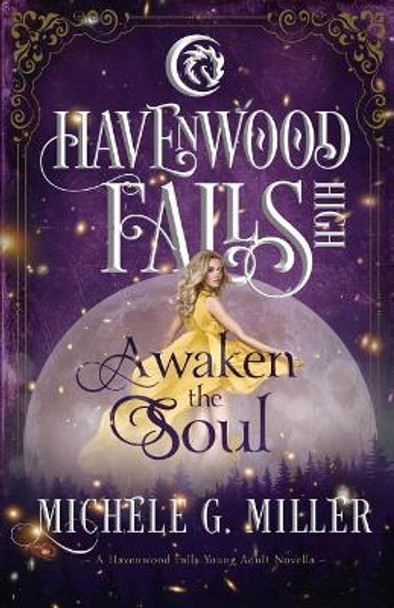 Awaken the Soul: A Havenwood Falls High Novella by Michele G Miller 9781939859563