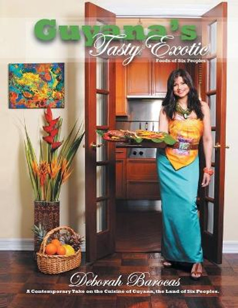 Guyana's Tasty Exotic by Deborah Barocas 9781450059442