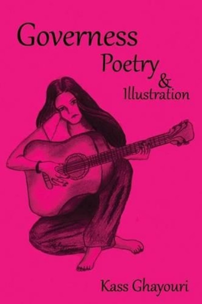 Governess: Poetry & illustration by Kass Ghayouri 9781500267872