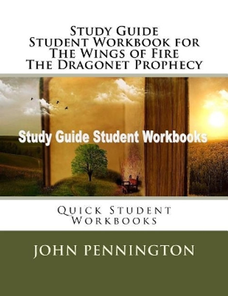 Study Guide Student Workbook for the Wings of Fire the Dragonet Prophecy: Quick Student Workbooks by John Pennington 9781974139897