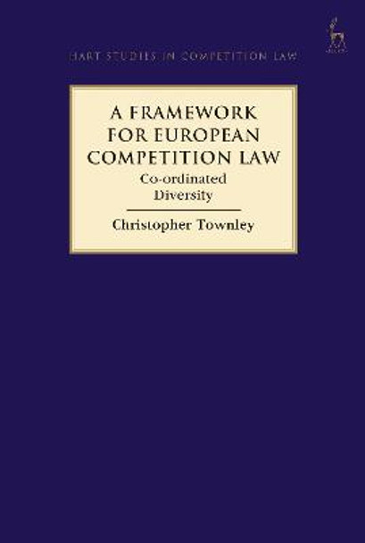 A Framework for European Competition Law by Christopher Townley