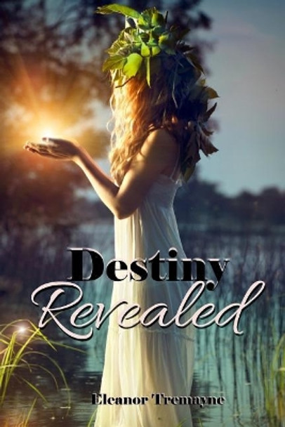 Destiny Revealed by Eleanor Tremayne 9781732324503