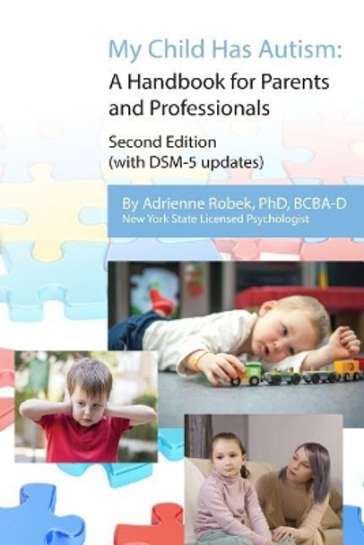 My Child Has Autism: A Handbook for Parents and Professionals (second edition) by Adrienne Robek 9781974463213