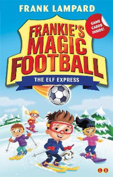 Frankie's Magic Football: The Elf Express: Book 17 by Frank Lampard Frankie's Magic Football: The Elf Express: Book 17 by Frank Lampard