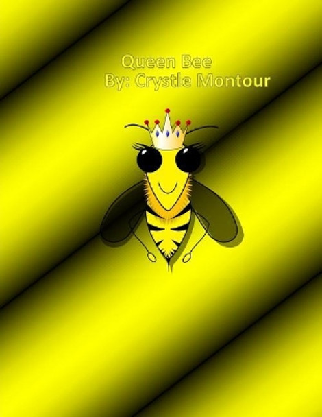 Queen Bee: By: Crystle J. Montour by Crystle Jo Montour 9781975678654