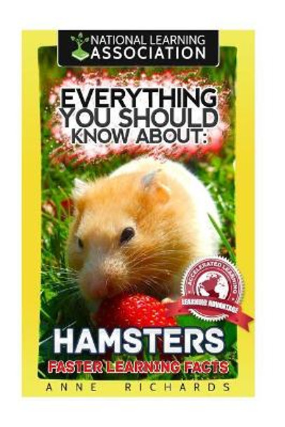 Everything You Should Know About: Hamsters Faster Learning Facts by Anne Richards 9781974626212