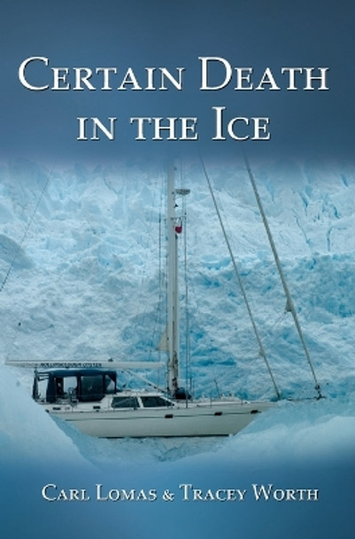 Certain Death in the Ice by Carl Lomas 9781905006915