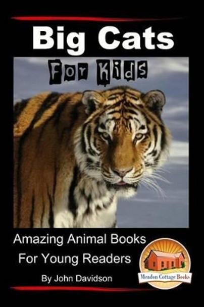 Big Cats For Kids - Amazing Animal Books for Young Readers by Mendon Cottage Books 9781517278397