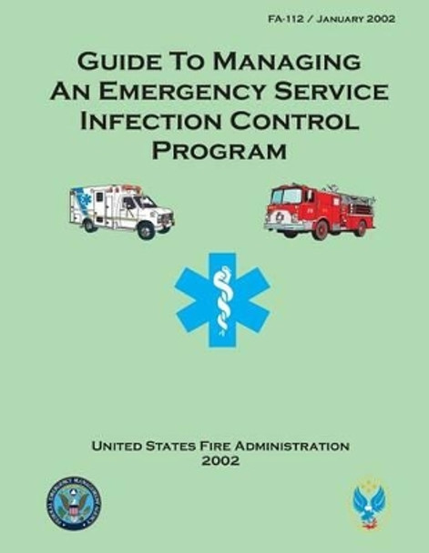 Guide to Managing an Emergency Service Infection Control Program by U S Fire Administration 9781482779479