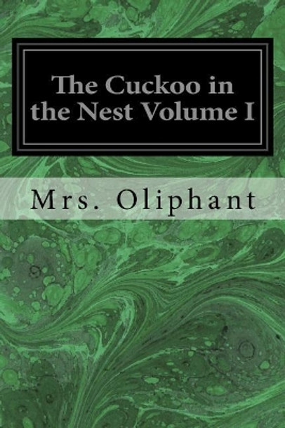 The Cuckoo in the Nest Volume I by Margaret Wilson Oliphant 9781975601560