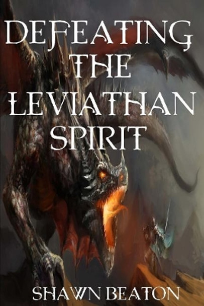 Defeating the Leviathan Spirit by Shawn Beaton 9781974682973