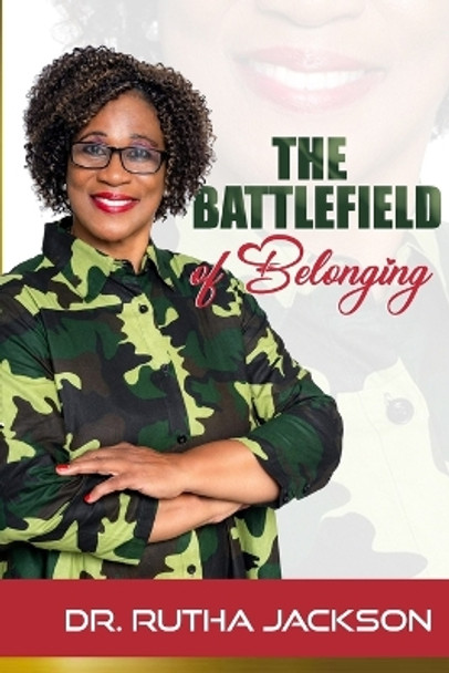 The Battlefield of Belonging by Dr Rutha Jackson 9781716756436