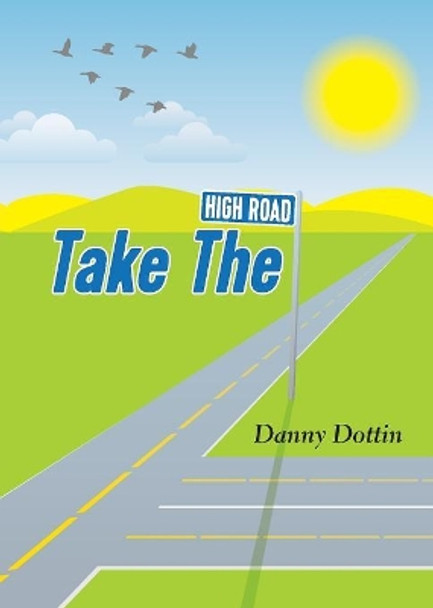 Take the High Road by Danny Dottin 9781773708706