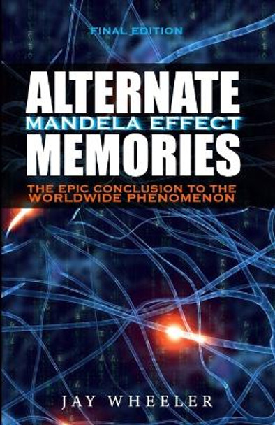 Alternate: The Mandela Effect by Jay Wheeler 9781539447238