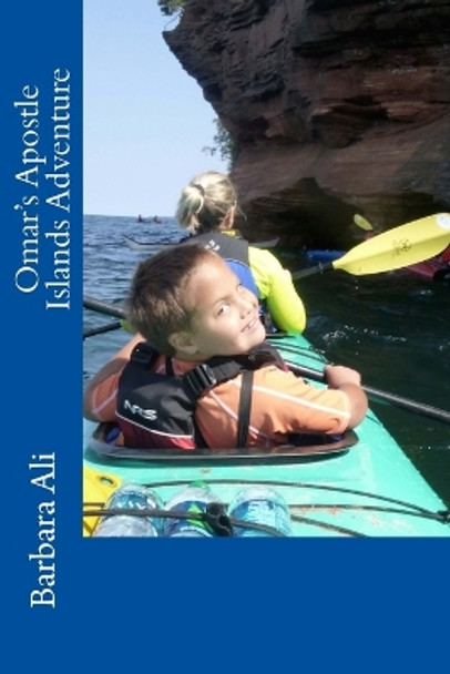 Omar's Apostle Islands Adventure by Barbara Ali 9781497491991