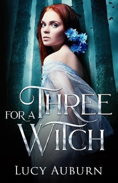 Three for a Witch: A Reverse Harem Paranormal Romance by Lucy Auburn 9781796518511