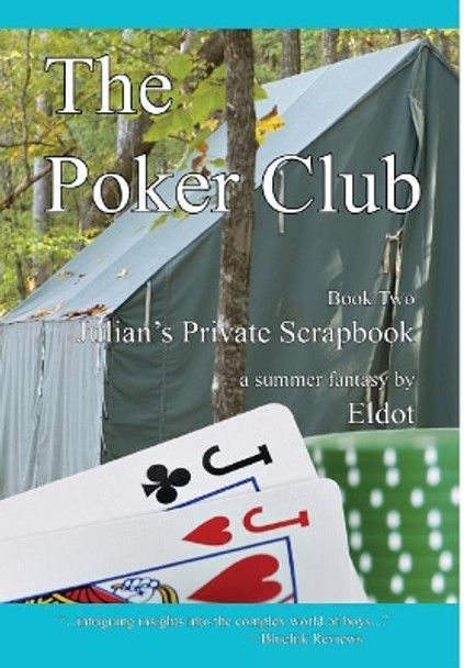 The Poker Club: Julian's Private Scrapbook Book 2 by Eldot 9781732541214