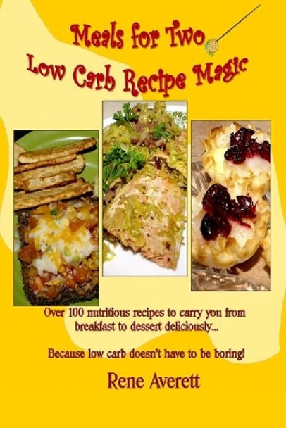 Meals for Two: Low Carb Recipe Magic by Rene Averett 9781942622000