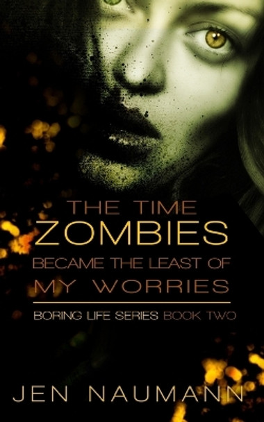 The Time Zombies Became the Least of My Worries by Jen Naumann 9781493625895