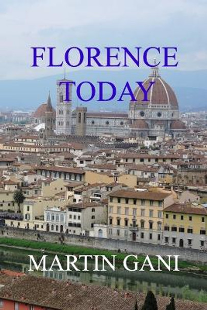 Florence Today by Martin Gani 9798355911102