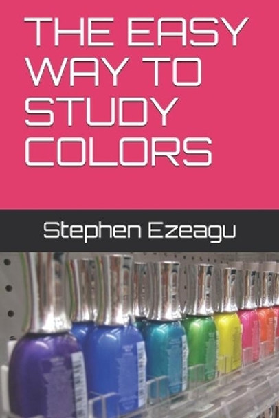 The Easy Way to Study Colors by Stephen Ezeagu 9789789531622