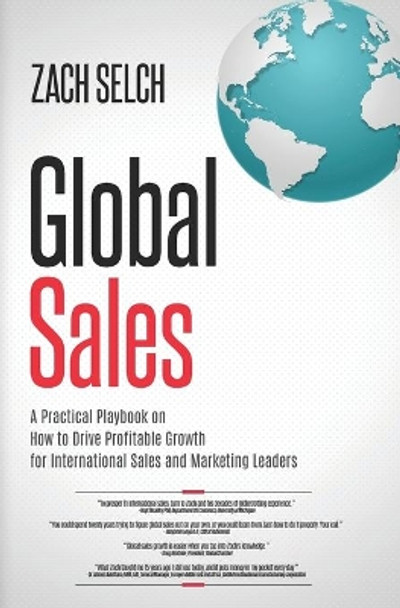 Global Sales: : A Practical Playbook on How to Drive Profitable Growth for International Sales and Marketing Leaders by Zach Selch 9781735913100