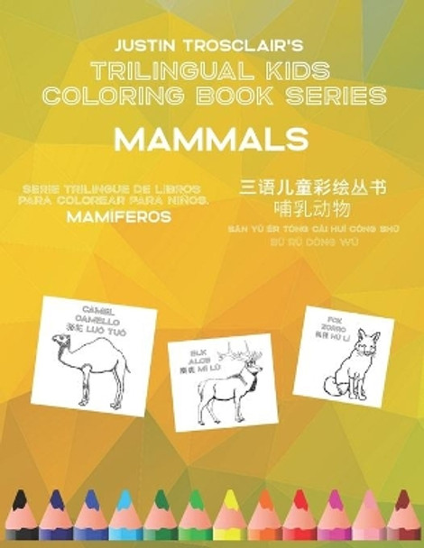 Trilingual Kids Coloring Book Series: Mammals: Serie rilingue de ibros para colorear para ninos: mamiferos, 三语儿童彩绘丛书 哺乳动物 by Jingjing Zhao 9798654794123