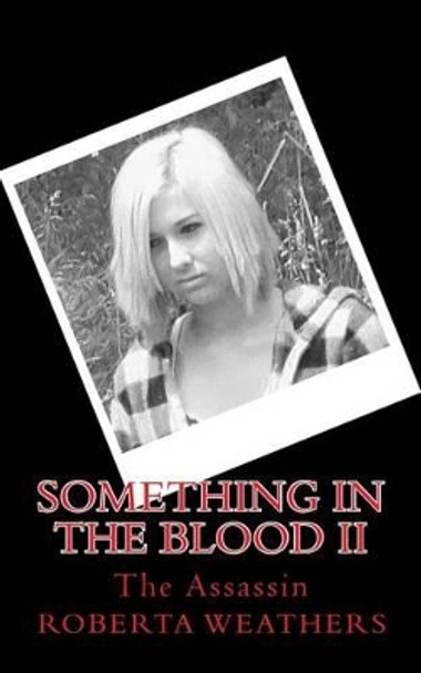 Something in the Blood II: The Assassin by Roberta Weathers 9781463530891