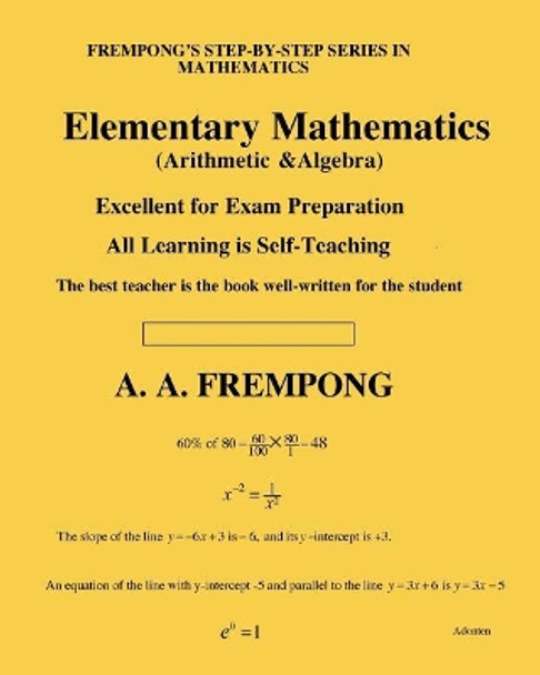 Elementary Mathematics: (Arithmetic, Algebra & Geometry) by A a Frempong 9781946485373