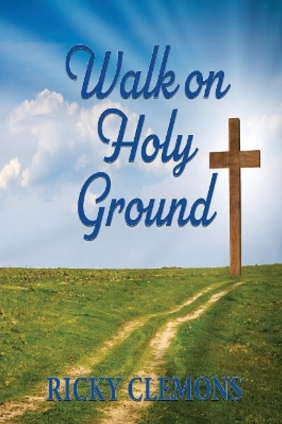 Walk on Holy Ground by Ricky Clemons 9781948638401