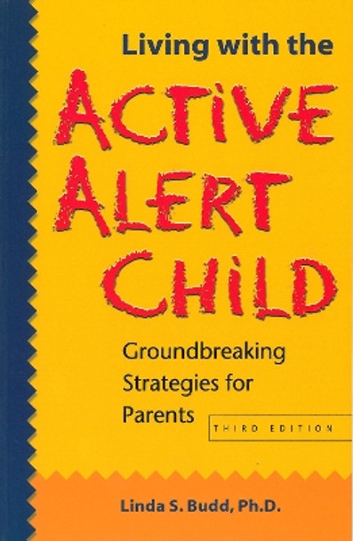 Living With the Active Alert Child by Linda S. Budd 9781884734779