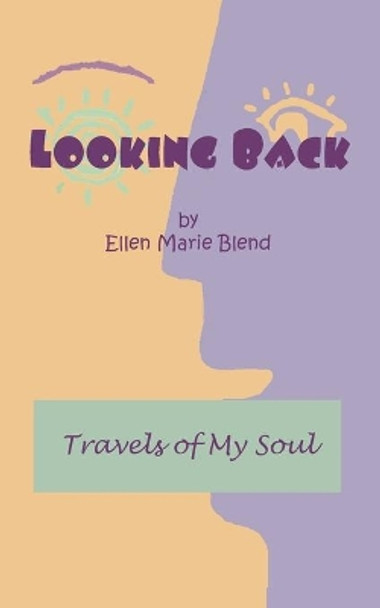 Looking Back: Travels of My Soul by Ellen Marie Blend 9781929219018