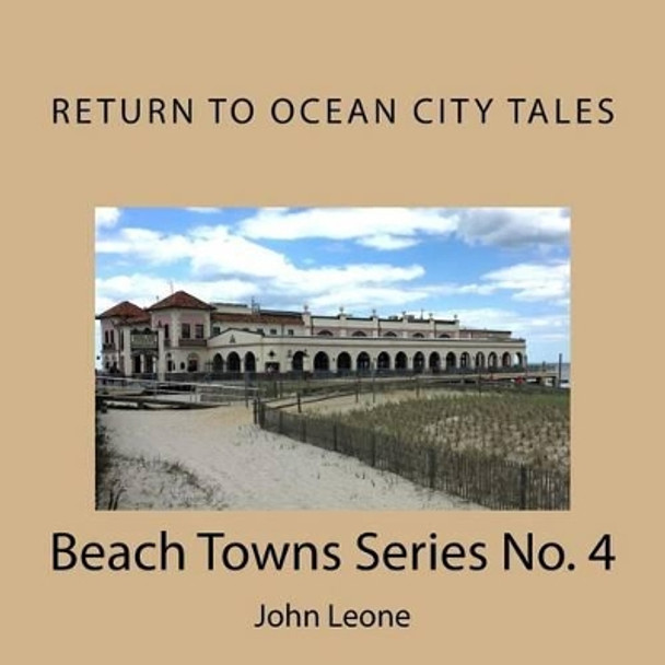 Return to Ocean City Tales: Beach Towns Series No. 4 by John Leone 9781533431554