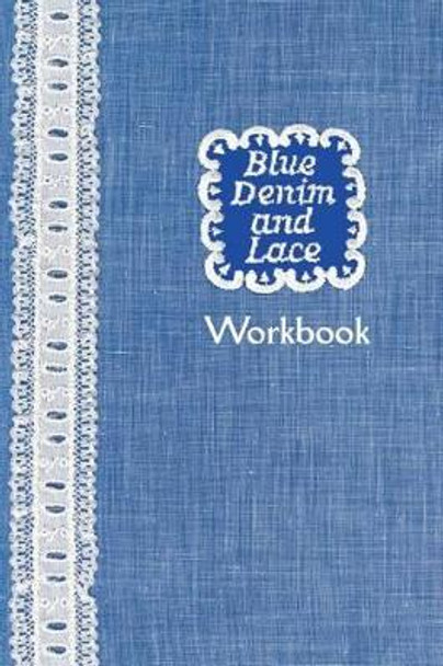 Blue Denim and Lace Workbook by April L Cuozzo 9781500784904