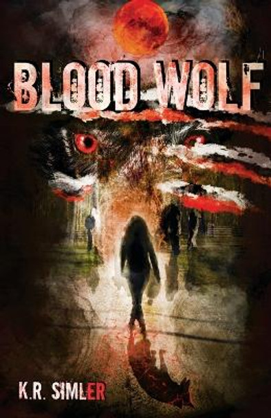 Blood Wolf: Book One of the Blood Wolf Trilogy by K R Simler 9798985231502
