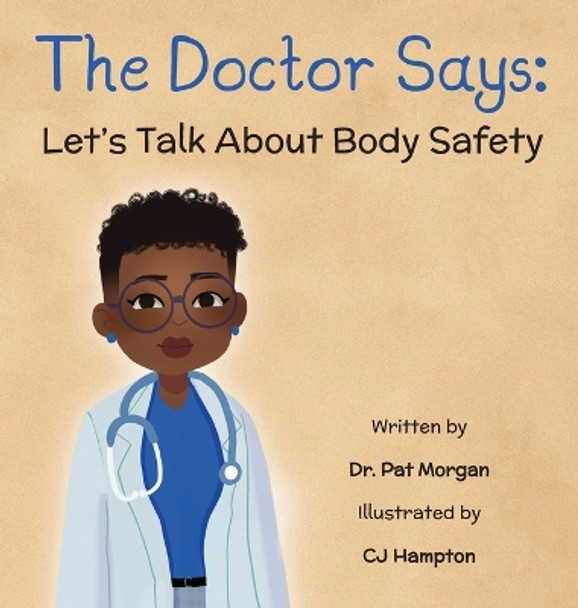 The Doctor Says: Let's Talk About Body Safety by Pat Morgan 9798986971612