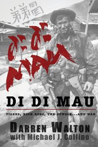 Di Di Mau: A True Story About Tigers, Rock Apes, the Jungle, and War by Darren Walton 9798988635901